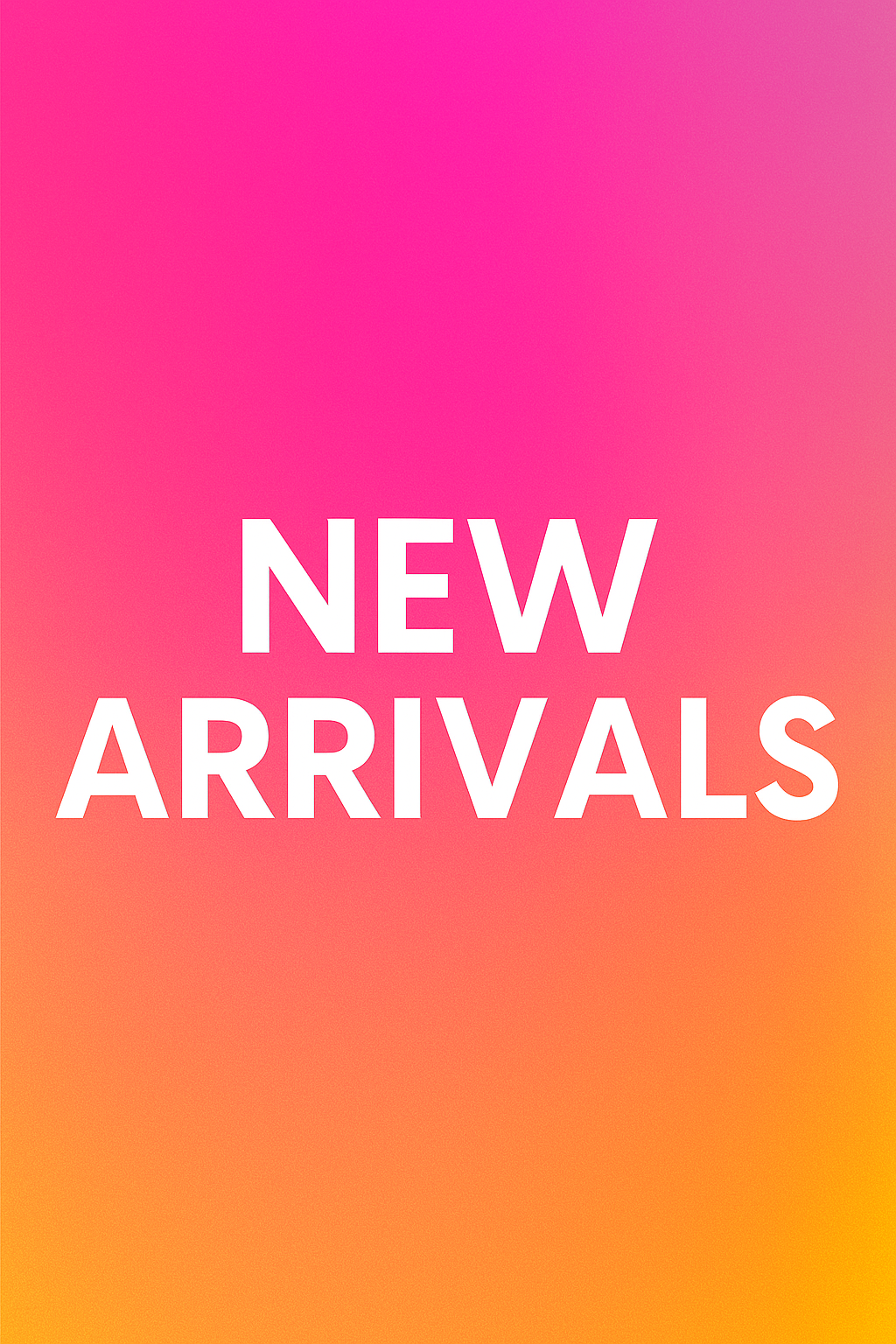 New Arrivals
